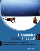 Cover of L’Amérique francophone pièce sur pièce : dramaticité innovante et dynamique transculturelle, Number 50-51, Fall 2011, Spring 2012, pp. 5-233, L’Annuaire théâtral