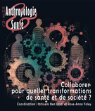 Cover for issue 'Collaborer pour quelles transformations de santé et de société ? Tensions situées, négociations des postures et hybridité des savoirs' of the journal 'Anthropologie & Santé'