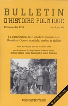 Cover of La participation des Canadiens français à la Deuxième Guerre mondiale : mythes et réalités, Volume 3, Number 3-4, Summer 1995, pp. 9-399, Bulletin d'histoire politique