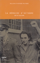 Cover of La mémoire d'octobre : art et culture, Volume 11, Number 1, Fall 2002, pp. 7-172, Bulletin d'histoire politique