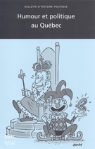Cover of Humour et politique au Québec, Volume 13, Number 2, Winter 2005, pp. 7-249, Bulletin d'histoire politique