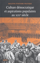 Cover of Culture démocratique et aspirations populaires au XIXe siècle : la vie démocratique au quotidien, Volume 14, Number 2, Winter 2006, pp. 7-307, Bulletin d'histoire politique