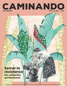Cover for issue 'Semer la résistance, des solidarités qui fleurissent' of the journal 'Caminando / En marche!'