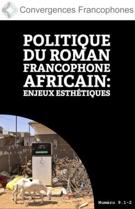 Cover of Politique du roman francophone africain : enjeux esthétiques, Volume 9, Number 1.2, 2025, pp. 1-81, Convergences francophones