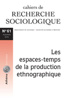 Cover of Les espaces-temps de la production ethnographique, Number 61, Fall 2016, pp. 7-215, Cahiers de recherche sociologique