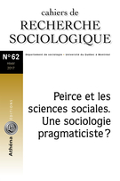 Cover of Peirce et les sciences sociales. Une sociologie pragmaticiste ?, Number 62, Winter 2017, pp. 7-224, Cahiers de recherche sociologique