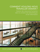 Cover of Gestion des ressources humaines dans le contexte des bibliothèques et de l’information, Volume 63, Number 1, January–March 2017, pp. 4-67, Documentation et bibliothèques