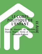 Cover of Le corps politique de l'enfant : Dispositifs de recherche, dispositifs d'intervention, Number 33, 2019, Enfances, Familles, Générations