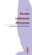 Cover of Lubumbashi, épicentre littéraire, Number 27, 2009, pp. 4-136, Études littéraires africaines