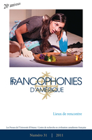 Cover of Lieux de rencontre, Number 31, Spring 2011, pp. 9-176, Francophonies d'Amérique