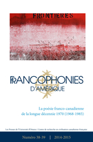 Cover of La poésie franco-canadienne de la longue décennie 1970 (1968-1985), Number 38-39, Fall 2014, Spring 2015, pp. 9-252, Francophonies d'Amérique