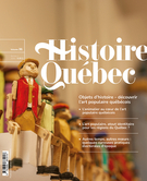 Cover for issue 'Objets d’histoire - découvrir l’art populaire québécois' of the journal 'Histoire Québec'