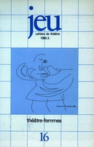 Cover of Théâtre-femmes, Number 16 (3), 1980, pp. 7-244, Jeu