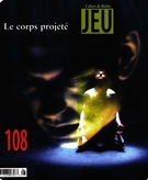Cover of Le corps projeté, Number 108 (3), 2003, pp. 2-194, Jeu