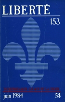 Cover of Indépendance : le mot et la chose, Volume 26, Number 3 (153), June 1984, pp. 2-169, Liberté
