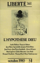 Cover of L’hypothèse Dieu, Volume 27, Number 5 (161), October 1985, pp. 5-180, Liberté