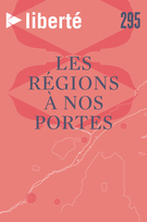 Cover of Les régions à nos portes, Volume 53, Number 3 (295), April 2012, pp. 5-88, Liberté