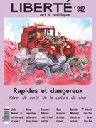 Cover of Rapides et dangereux. Rêver de sortir de la culture du char, Number 342, Spring 2024, pp. 5-79, Liberté