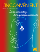 Cover for issue 'Le nouveau visage de la politique québécoise' of the journal 'L'Inconvénient'