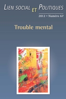 Cover of Trouble mental, Number 67, Spring 2012, pp. 7-248, Lien social et Politiques