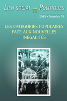 Cover of Les catégories populaires face aux nouvelles inégalités, Number 74, Fall 2015, pp. 3-202, Lien social et Politiques