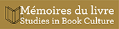 Logo for Mémoires du livre / Studies in Book Culture