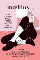 Cover of Mais l’ennui nous prend parfois par surprise, comme une mélancolie, le retour de cet antique amour du réel, Number 154, Summer 2017, pp. 7-122, Moebius