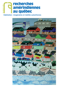 Cover of Habitation : imaginaires et réalités autochtones, Volume 47, Number 1, 2017, pp. 3-198, Recherches amérindiennes au Québec