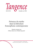 Cover of Présence du mythe dans la littérature francophone contemporaine, Number 101, 2013, pp. 5-139, Tangence