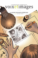 Cover of La bande dessinée québécoise, Volume 43, Number 2 (128), Winter 2018, pp. 7-172, Voix et Images