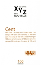 Cover of Cent, Number 100, Winter 2009, pp. 5-98, XYZ. La revue de la nouvelle
