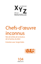 Cover of Chefs-d’oeuvre inconnus, Number 104, Winter 2010, pp. 5-98, XYZ. La revue de la nouvelle