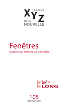 Cover of Fenêtres, Number 105, Spring 2011, pp. 5-98, XYZ. La revue de la nouvelle