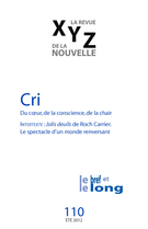 Cover of Cri, Number 110, Summer 2012, pp. 5-98, XYZ. La revue de la nouvelle
