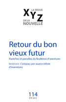 Cover of Retour du bon vieux futur, Number 114, Summer 2013, pp. 5-97, XYZ. La revue de la nouvelle