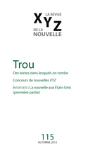 Cover of Trou, Number 115, Fall 2013, pp. 5-98, XYZ. La revue de la nouvelle