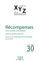 Cover of Récompenses, Number 123, Fall 2015, pp. 5-98, XYZ. La revue de la nouvelle