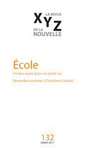Cover of École, Number 132, Winter 2017, pp. 5-97, XYZ. La revue de la nouvelle