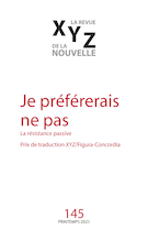 Cover of Je préférerais ne pas, Number 145, Spring 2021, pp. 5-100, XYZ. La revue de la nouvelle