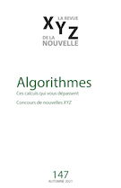 Cover of Algorithmes, Number 147, Fall 2021, pp. 5-100, XYZ. La revue de la nouvelle