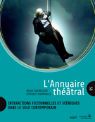 Couverture de Interactions fictionnelles et scéniques dans le solo contemporain, Numéro 58, automne 2015, p. 5-197, L’Annuaire théâtral