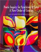 Couverture de Poetic Inquiry for Synchrony & Love: A New Order of Gravity, Volume 7, numéro 2, 2022, p. 327-582, Art/Research International