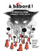 Couverture de Syndicalisme : comment faire mieux ?, Numéro 91, printemps 2022, p. 3-72, À bâbord !