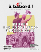 Couverture de Queer : une révolution flamboyante, Numéro 93, automne 2022, p. 3-70, À bâbord !