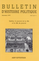Couverture de Québec: le pouvoir de la ville et la ville du pouvoir, Volume 4, numéro 1, automne 1995, p. 3-95, Bulletin d'histoire politique