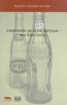 Couverture de Instantanés de la vie politique aux États-Unis, Volume 8, numéro 1, automne 1999, p. 7-251, Bulletin d'histoire politique