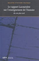 Couverture de Le rapport Lacoursière sur l’enseignement de l’histoire : dix ans plus tard, Volume 14, numéro 3, printemps 2006, p. 9-341, Bulletin d'histoire politique