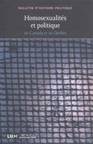 Couverture de Homosexualités et politique : Québec et Canada, Volume 16, numéro 3, printemps 2008, p. 7-304, Bulletin d'histoire politique