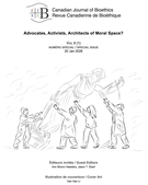 Couverture du numéro 'Advocates, Activists, Architects of Moral Space?' de la revue 'Canadian Journal of Bioethics / Revue canadienne de bioéthique'