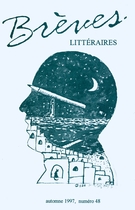 Couverture de Numéro 48, automne 1997, p. 7-117, Brèves littéraires